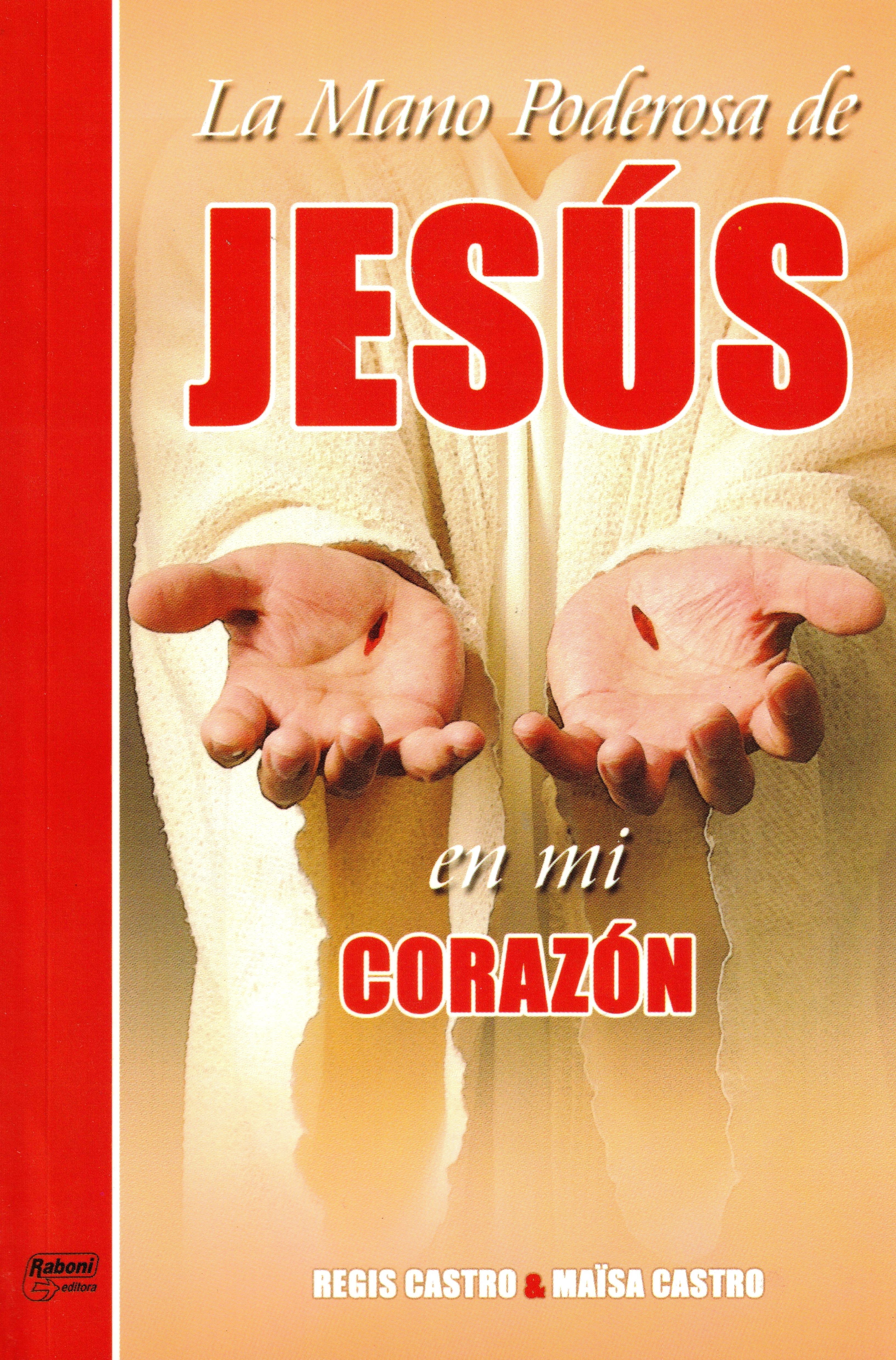 La mano poderosa de JesÃºs en mi corazÃ³n