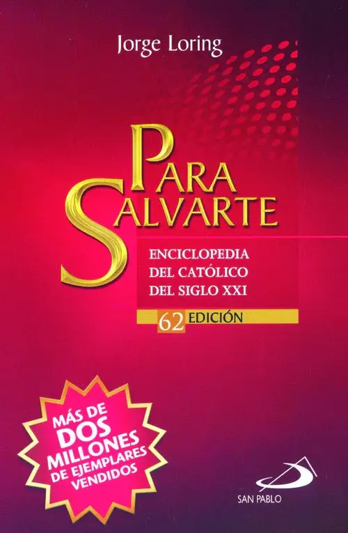 Para Salvarte. Enciclopedia Del Católico Del Siglo XXI