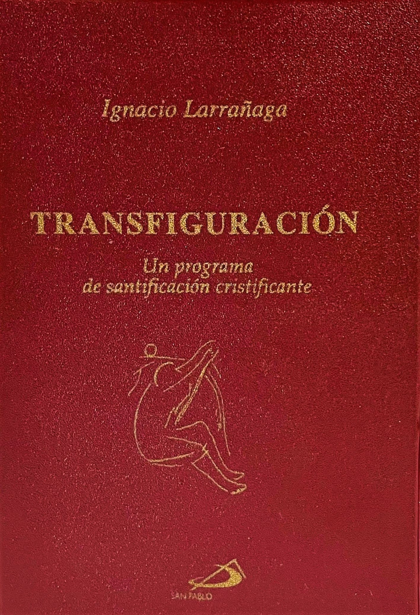 TransfiguraciÃ³n: Un programa de santificaciÃ³n cristificante