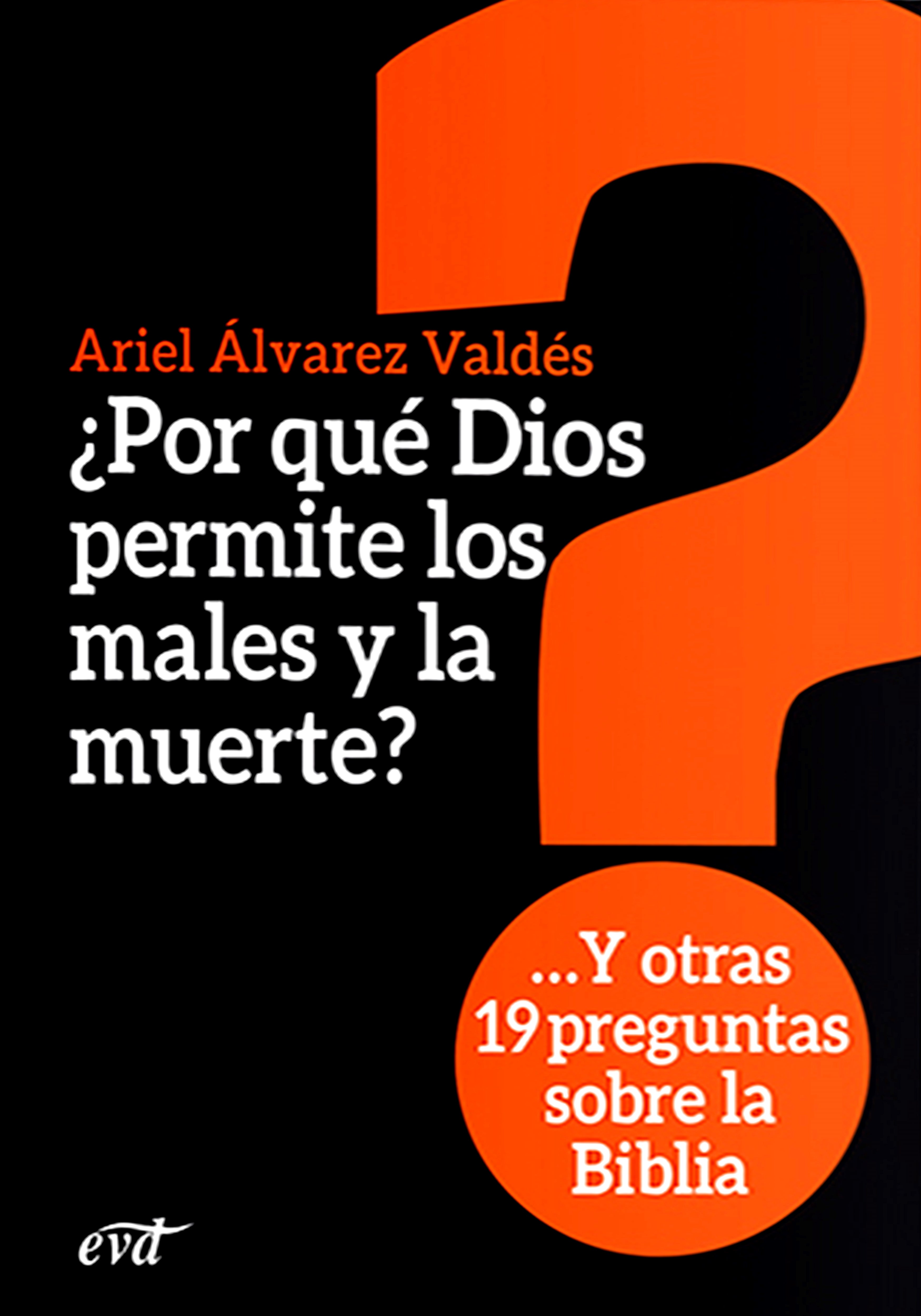 Â¿Por quÃ© Dios permite los males y la muerte? Y otras 19 preguntas sobre la Biblia